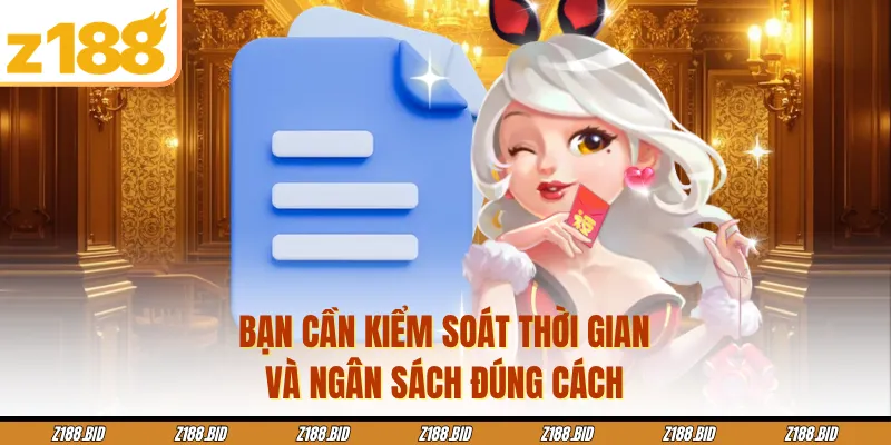 Bạn cần kiểm soát thời gian và ngân sách đúng cách