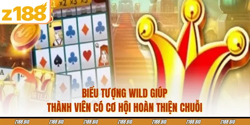 Biểu tượng Wild giúp thành viên có cơ hội hoàn thiện chuỗi