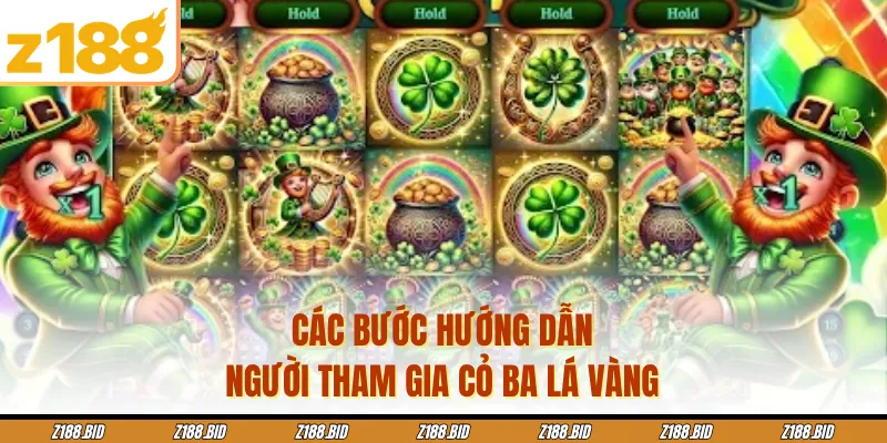 Các bước hướng dẫn người tham gia Cỏ ba lá vàng