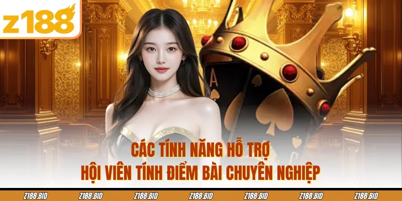Các tính năng hỗ trợ hội viên tính điểm bài chuyên nghiệp