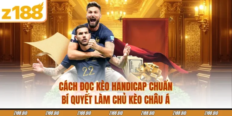 Cách Đọc Kèo Handicap Chuẩn - Bí Quyết Làm Chủ Kèo Châu Á