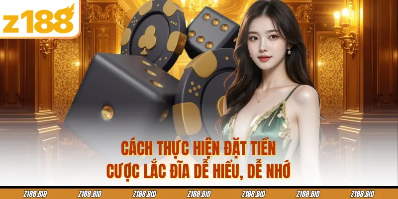 Cách thực hiện đặt tiền cược lắc đĩa dễ hiểu, dễ nhớ