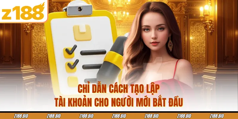 Chỉ dẫn cách tạo lập tài khoản cho người mới bắt đầu