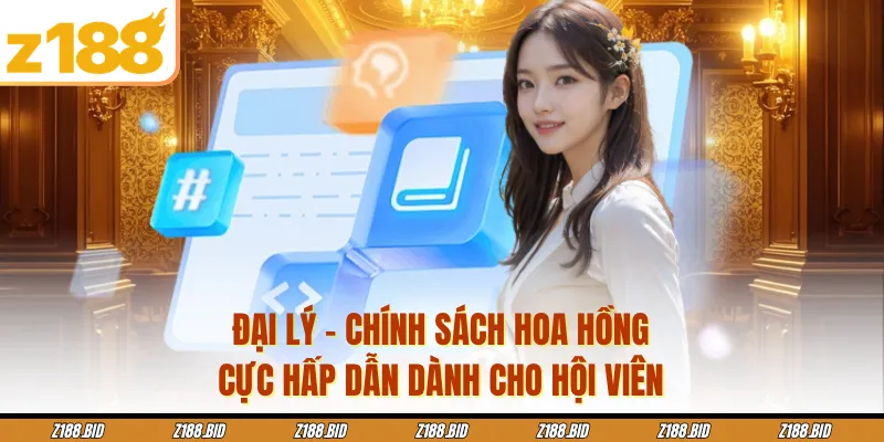Đại Lý - Chính Sách Hoa Hồng Cực Hấp Dẫn Dành Cho Hội Viên
