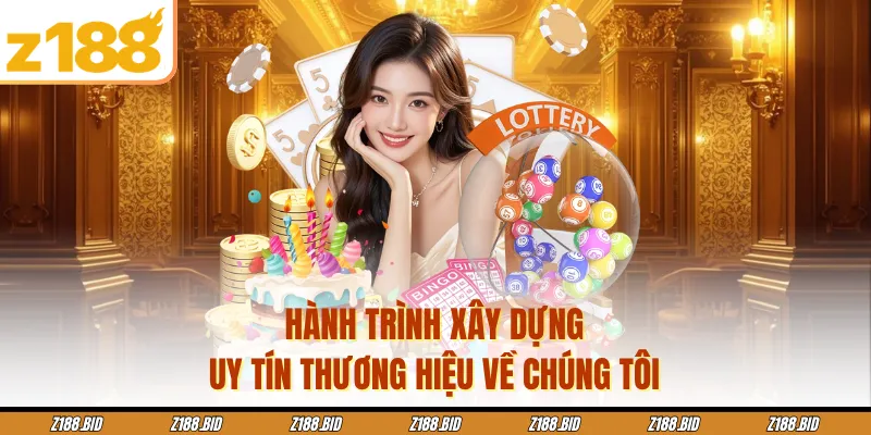 Hành trình xây dựng uy tín thương hiệu về chúng tôi