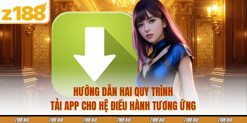 Hướng dẫn hai quy trình tải app cho hệ điều hành tương ứng