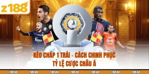 Kèo Chấp 1 Trái - Cách Chinh Phục Tỷ Lệ Cược Châu Á