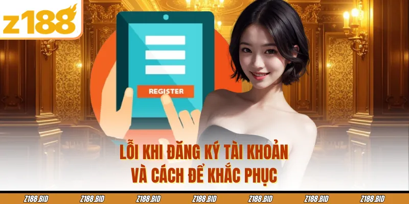 Lỗi khi đăng ký tài khoản và cách để khắc phục