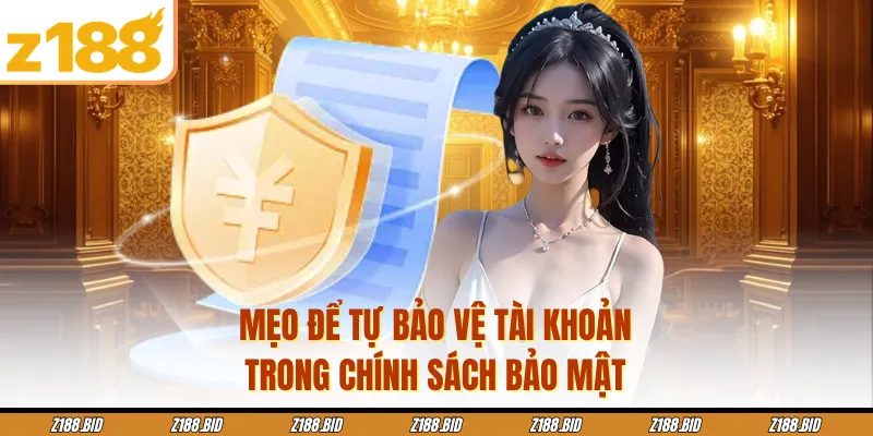 Mẹo để tự bảo vệ tài khoản trong chính sách bảo mật