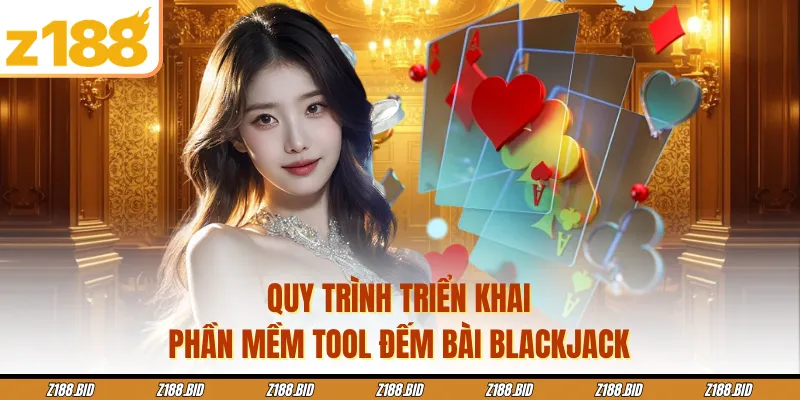 Quy trình triển khai phần mềm tool đếm bài blackjack