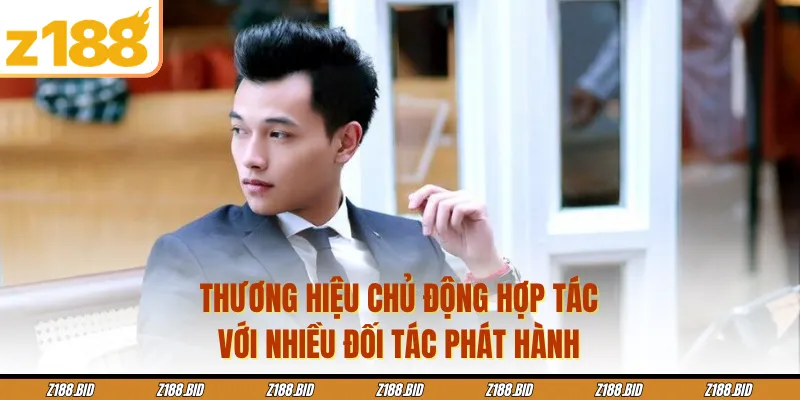 Thương hiệu chủ động hợp tác với nhiều đối tác phát hành