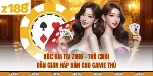 Xóc Đĩa Tại Z188 - Trò Chơi Dân Gian Hấp Dẫn Cho Game Thủ
